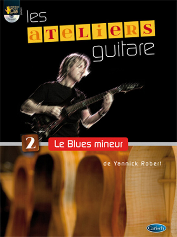 Yannick Robert, Ateliers Guitare - Le Blues Mineur&nbsp;&nbsp;Gitarre&nbsp;&nbsp;Buch + CD