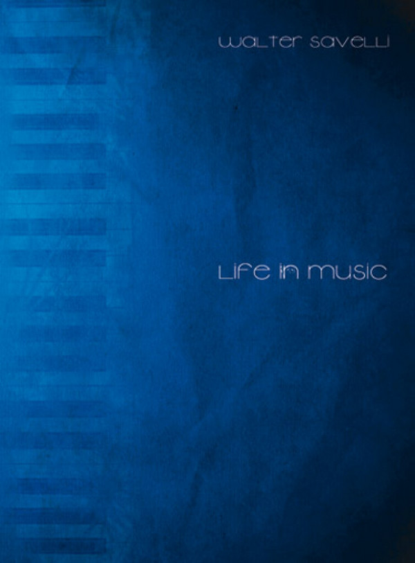 Walter Savelli, Life in Music&nbsp;&nbsp;Klavier&nbsp;&nbsp;Buch