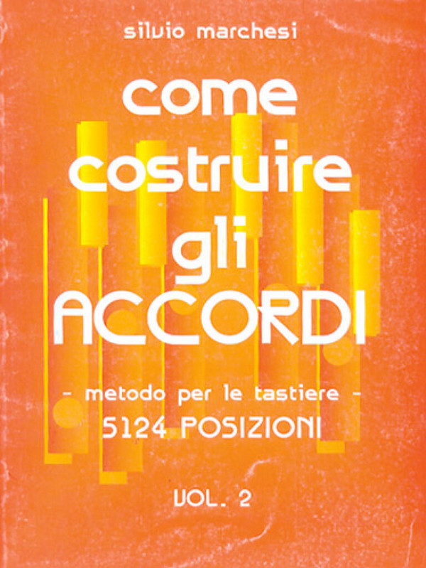 COME COSTRUIRE GLI ACCORDI VOL.2&nbsp;&nbsp;METODO PER LE TASTIERE (5124 PO-&nbsp;&nbsp;SIZIONI)