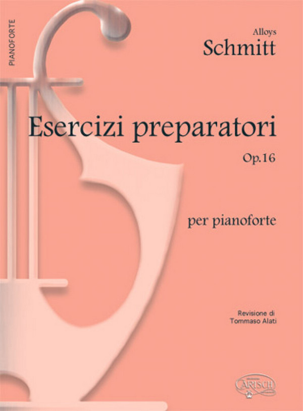 Aloys Schmitt, Esercizi Preparatori Op.16, per Pianoforte  Klavier  Buch