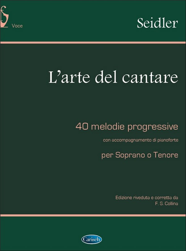 L'arte del cantare 40 melodie progres-&nbsp;&nbsp;sive con accompagnamento di pianoforte&nbsp;&nbsp;per soprano o tenore