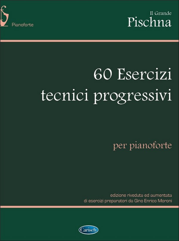 Il Grande Pischna: 60 Esercizi tecnici progressivi  per pianoforte  