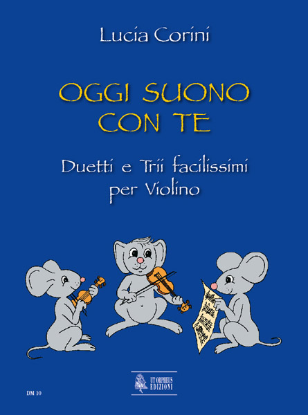 Oggi suono con te Duetti e trii&nbsp;&nbsp;facilissimi per violino&nbsp;&nbsp;