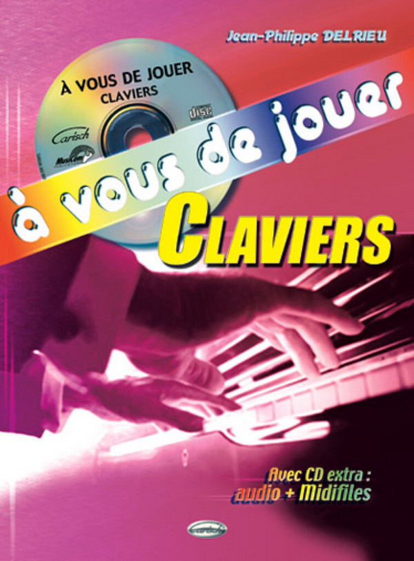 Jean-Philippe Delrieu, A vous de Jouer - Claviers&nbsp;&nbsp;Keyboard&nbsp;&nbsp;Buch + CD