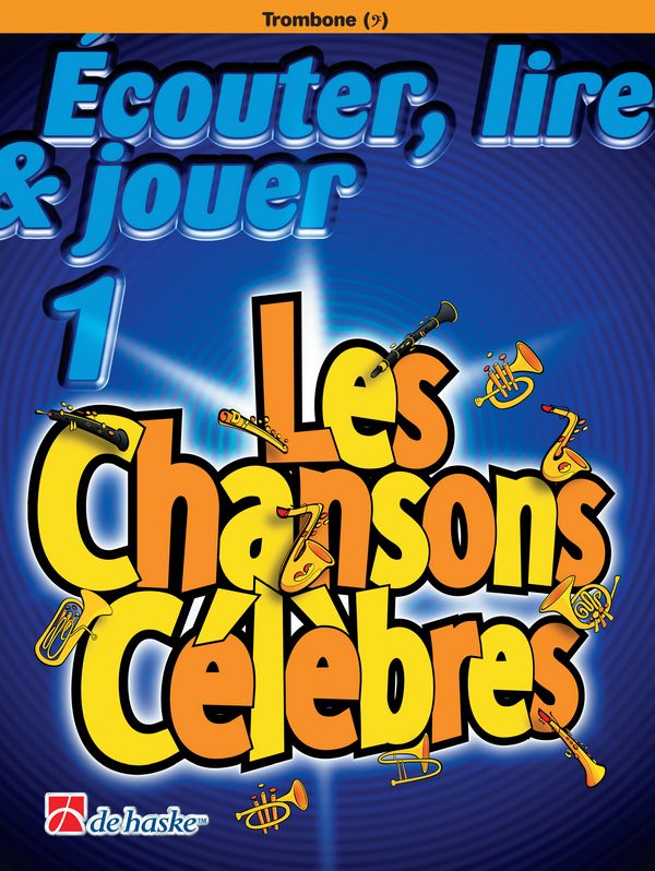 Écouter, lire, jouer vol.1 - les chansons célèbres  pour trombone (clé de fa) (frz)  