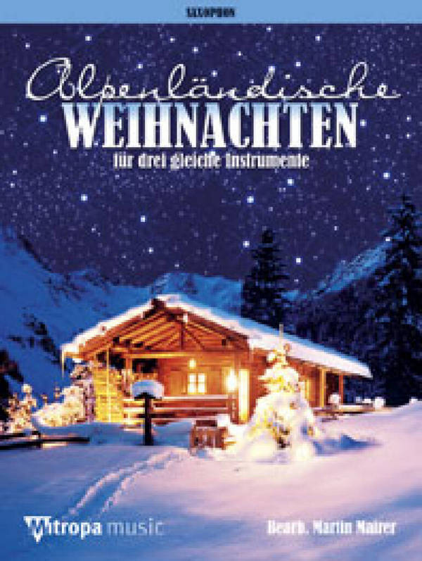 Alpenländische Weihnachten  für 3 Saxophone  Spielpartitur