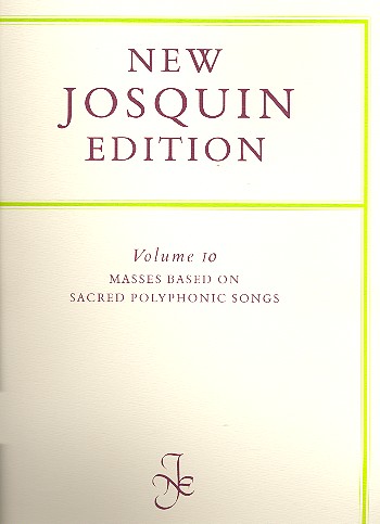 New Josquin edition vol.10  masses based on sacred  polyphonic songs
