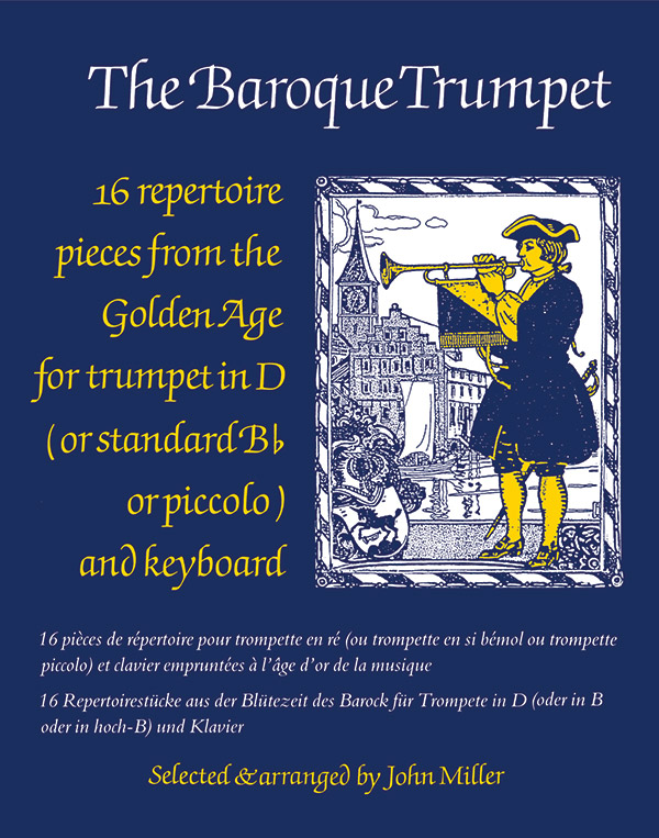 The baroque Trumpet 16 pieces for&nbsp;&nbsp;trumpet in d (standard bb, piccolo)&nbsp;&nbsp;and keyboard