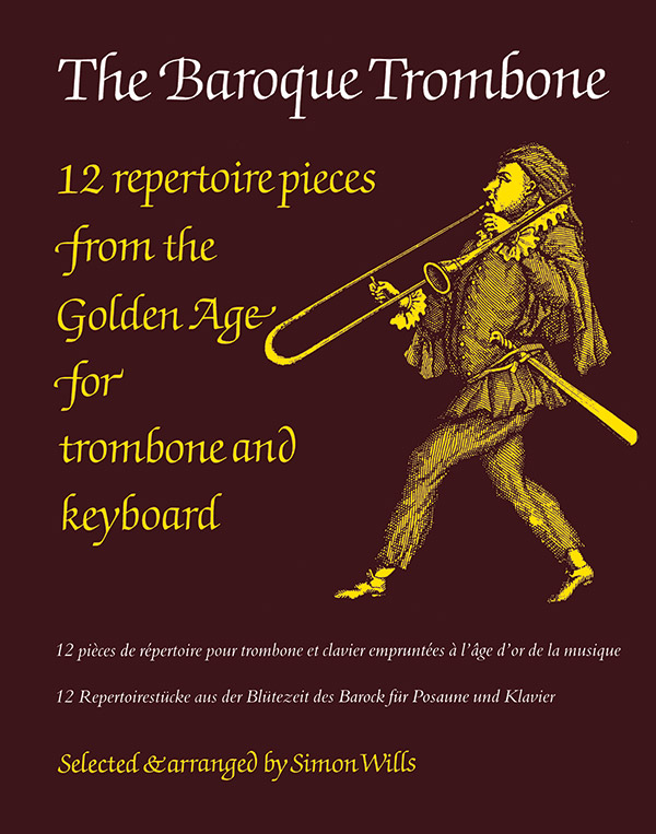 The baroque Trombone 12 repertoire&nbsp;&nbsp;pieces from the golden age&nbsp;&nbsp;for trombone and keyboard