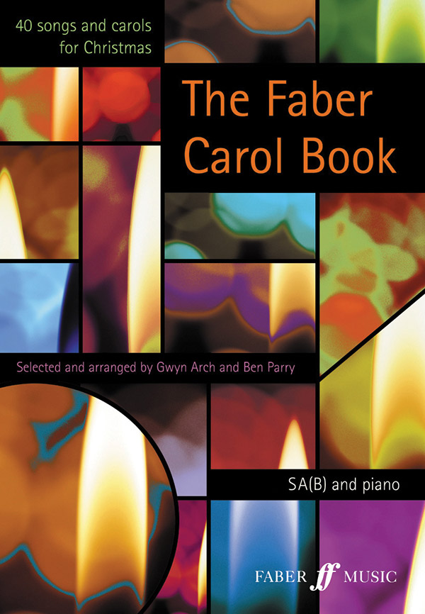 The Faber Carol Book 40 songs&nbsp;&nbsp;and carols for christmas for mixed&nbsp;&nbsp;chorus (SAB) and piano