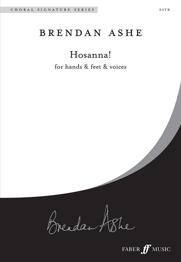 Ashe, Brendan Hosanna! for hands, feet and voices (CSS&nbsp;&nbsp;&nbsp;&nbsp;Choral Signature Series