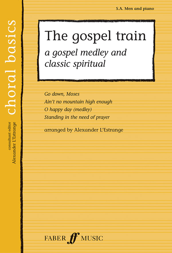The Gospel Train&nbsp;&nbsp;A Gospel Medley and classic spiritual&nbsp;&nbsp;for mixed chorus (SAM) and piano