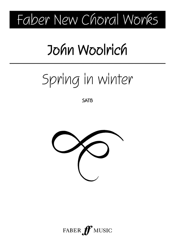 Woolrich, John Spring in winter. SATB unacc. (FNCW)&nbsp;&nbsp;&nbsp;&nbsp;Choral Signature Series