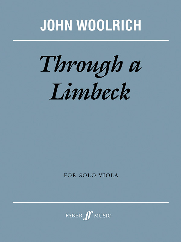 Woolrich, John Through a Limbeck (solo viola)&nbsp;&nbsp;&nbsp;&nbsp;Viola solo
