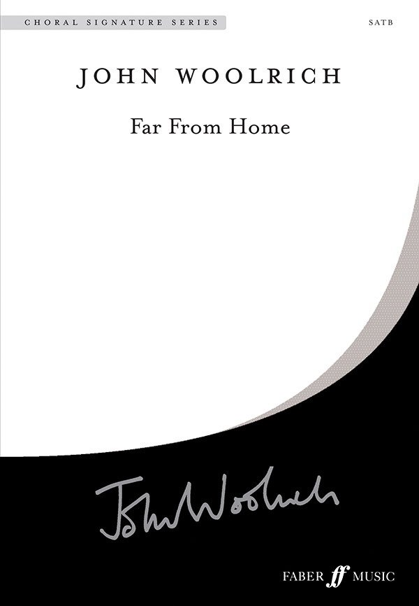 Woolrich, John Far From Home. SATB unaccompanied (CSS)&nbsp;&nbsp;&nbsp;&nbsp;Choral Signature Series