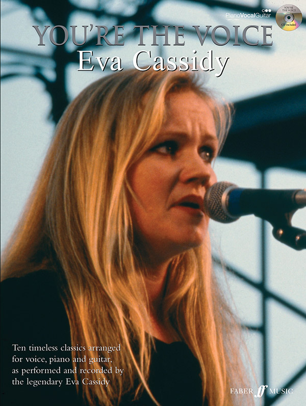 You're the Voice (+CD):&nbsp;&nbsp;Eva Cassidy,  10 timeless&nbsp;&nbsp;classics for voice/piano/guitar