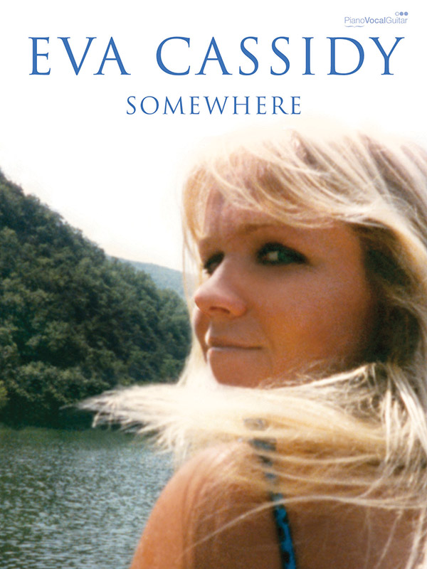 Eva Cassidy: Somewhere&nbsp;&nbsp;songbook piano/vocal/guitar&nbsp;&nbsp;
