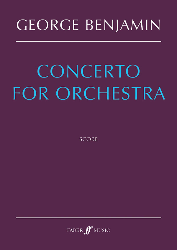 Benjamin, George (Composer), Concerto for Orchestra&nbsp;&nbsp;Orchestra&nbsp;&nbsp;full score