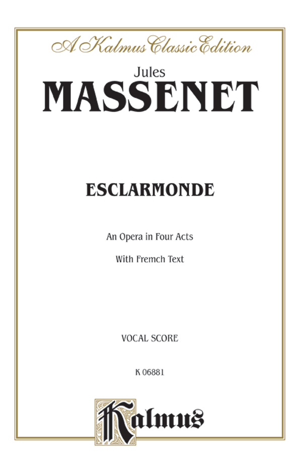 Esclarmonde  An Opera in Four Acts  vocal score