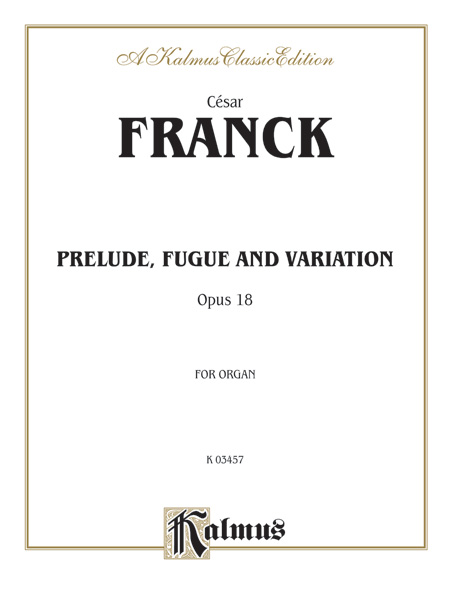 Prelude, Fugue and Variation op.18  for organ   