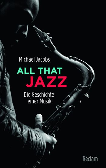 All that Jazz   Die Geschichte einer Musik  broschiert,  Neuausgabe 2016