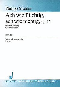 Ach wie flüchtig, ach wie nichtig op. 15&nbsp;&nbsp;für Männerchor (TTBB)&nbsp;&nbsp;Chorpartitur