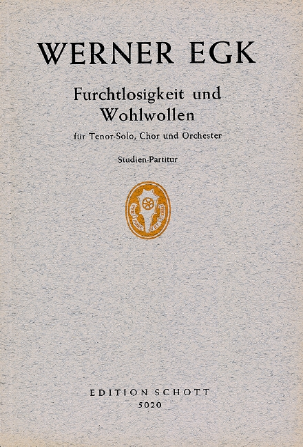 Furchtlosigkeit und Wohlwollen  für gemischten Chor (SATB) mit Tenor solo und Orchester  Studienpartitur