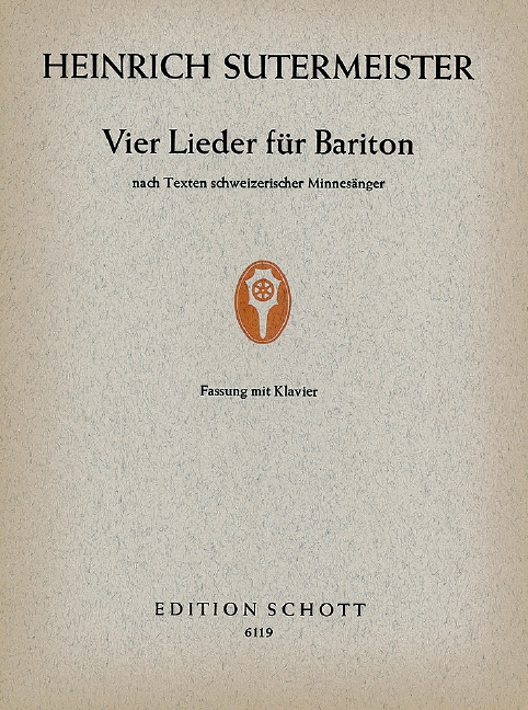 Vier Lieder  für Bariton und Klavier oder Violine, Flöte, Oboe, Fagott und Cembalo  Klavierauszug