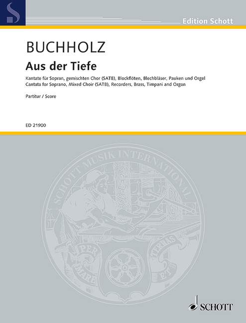 Buchholz, Thomas: Aus der Tiefe&nbsp;&nbsp;für Sopran, gemischter Chor (SATB), Blockflöten, Blechbläser, Pauken u&nbsp;&nbsp;Dirigierpartitur