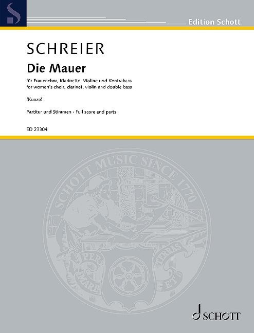 Die Mauer&nbsp;&nbsp;für Frauenchor, Klarinette in B, Violine und Kontrabass&nbsp;&nbsp;Partitur und Stimmen