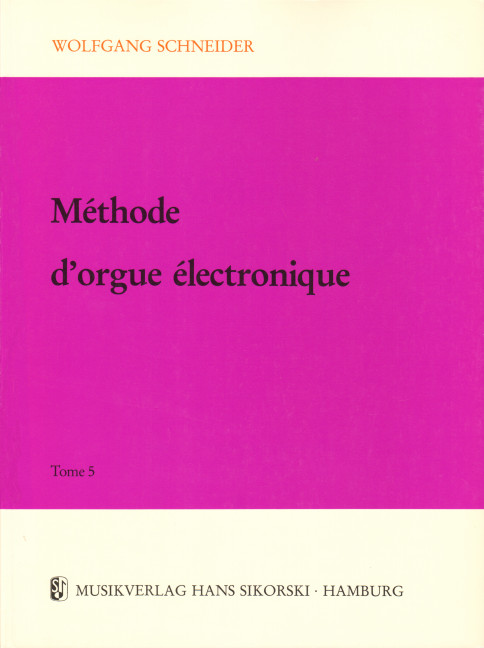 Schneider, Wolfgang  [Üb./Son.:] Sikorski-Puech, Lucile Méthode d'or&nbsp;&nbsp;Tome 5&nbsp;&nbsp;E-Orgel