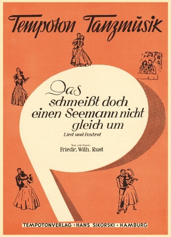 Das schmeisst doch einen Seemann nicht gleich um&nbsp;&nbsp;Lied und Foxtrot&nbsp;&nbsp;Gesang, Klavier