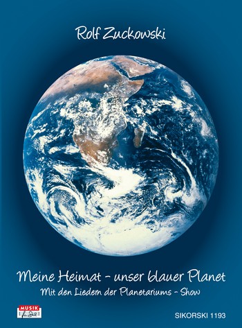 Meine Heimat - unser blauer Planet  Liederbuch Melodie/Texte/Akkorde  Mit Liedern der Planetariums-Show