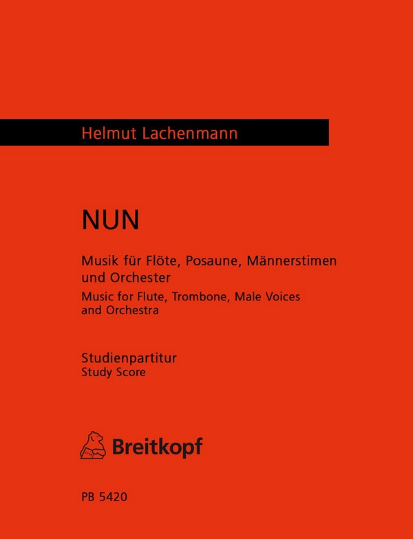 NUN für Flöte, Posaune  Männerchor und Orchester  Partitur (Neufassung 2003)