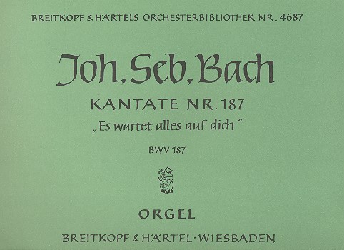 Es wartet alles auf dich&nbsp;&nbsp;Kantate Nr.187 BWV187&nbsp;&nbsp;Orgel