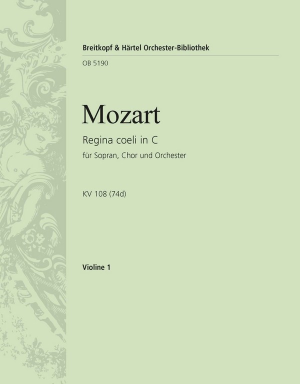 Regina coeli in C KV 108 (74d)&nbsp;&nbsp;für Sopran, gem Chor, Orchester und Orgel&nbsp;&nbsp;Violine 1