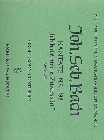 Ich habe meine Zuversicht&nbsp;&nbsp;Kantate Nr.188 BWV188&nbsp;&nbsp;Orgel (solo und Bc)