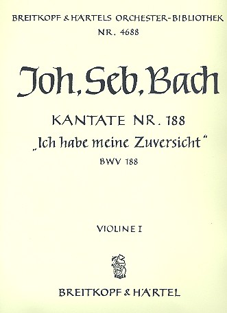 Ich habe meine Zuversicht&nbsp;&nbsp;Kantate Nr.188 BWV188&nbsp;&nbsp;Violine 1