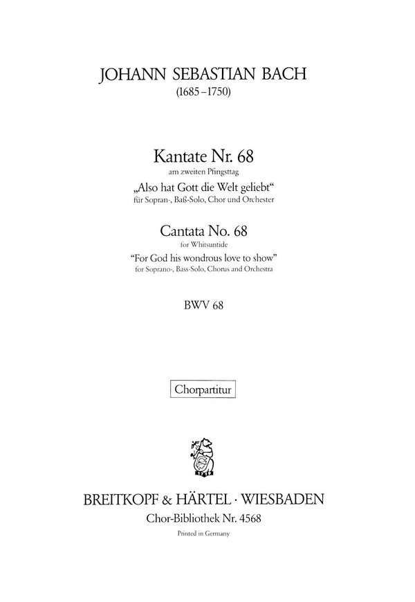 Also hat Gott die Welt geliebt - Kantate Nr.68 BWV68  für Soli, gem Chor und Orchester  Chorpartitur