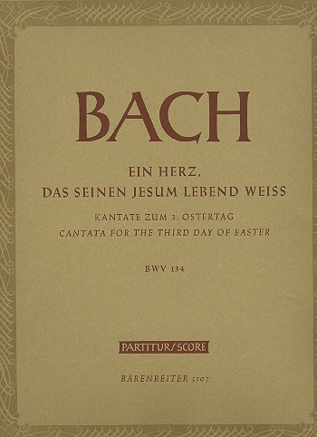 Ein Herz das seinen Jesum lebend weiss&nbsp;&nbsp;Kantate Nr.134 BWV134&nbsp;&nbsp;Partitur