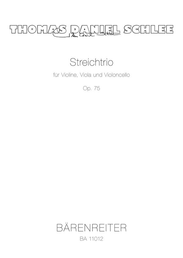 Schlee, Thomas Daniel&nbsp;&nbsp;Streichtrio für Violine, Viola und Violoncello op. 75 (2007)&nbsp;&nbsp;