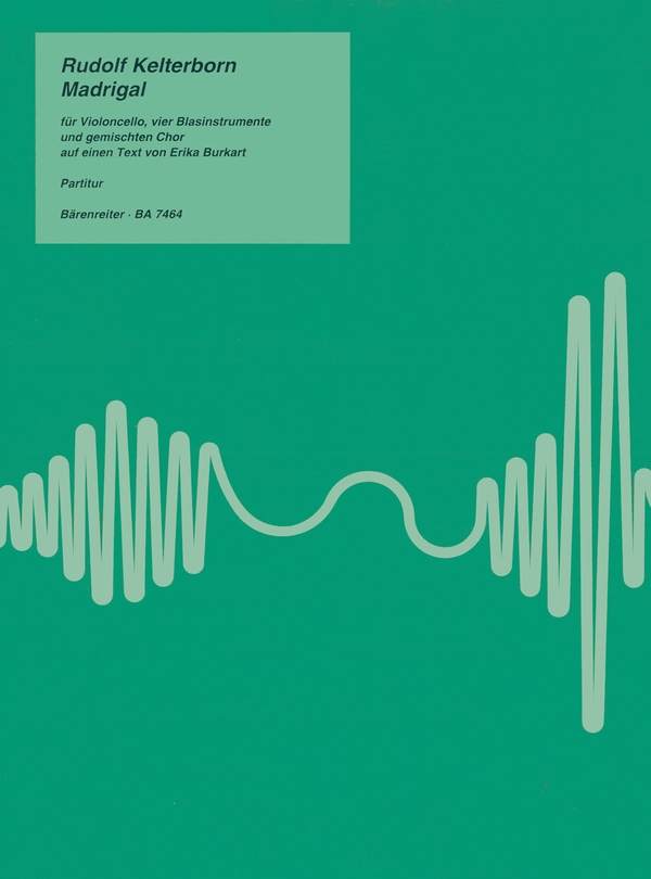 Madrigal  Das Madrigal kann auch in Verbindung mit 'Fünf Gesänge' für Chor und  Partitur GemCh/Orch