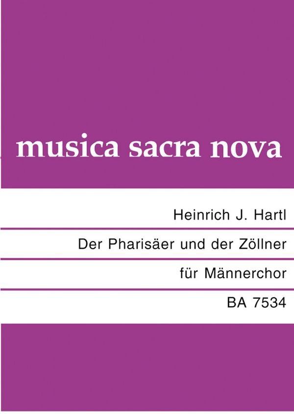 Hartl, Heinrich Der Pharisäer und der Zöllner&nbsp;&nbsp;Motette nach Worten des Evangelisten Matthäus&nbsp;&nbsp;Singpartitur Mch: TTBB