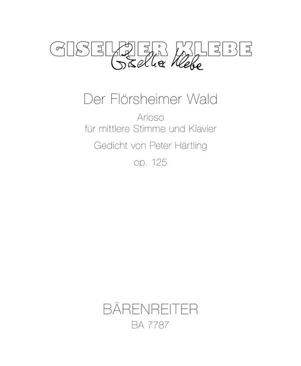 BA7787  Giselher Klebe, Der Flörsheimer Wald op.125&nbsp;&nbsp;für mittlere Stimme und Klavier&nbsp;&nbsp;