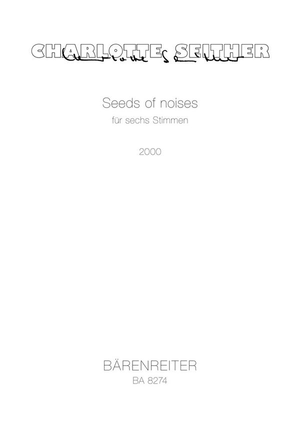 Seeds of noises  :  Singpartitur 2 SSolo/ASolo/TSolo/2 BSolo