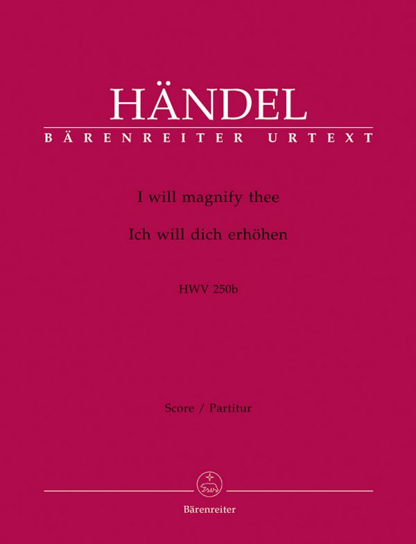 I will magnify thee / Ich will dich erhöhen&nbsp;&nbsp;: HWV 250b&nbsp;&nbsp;Partitur, Urtextausgabe Soli/GemCh/Orch