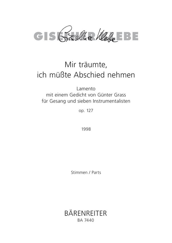Mir träumte, ich müsste Abschied nehmen  Lamento mit einem Gedicht von Günter Grass für Gesang und sieben Instr  Stimmensatz Fl/Klar/Vibr/Be/Hfe/V/Va/Vc