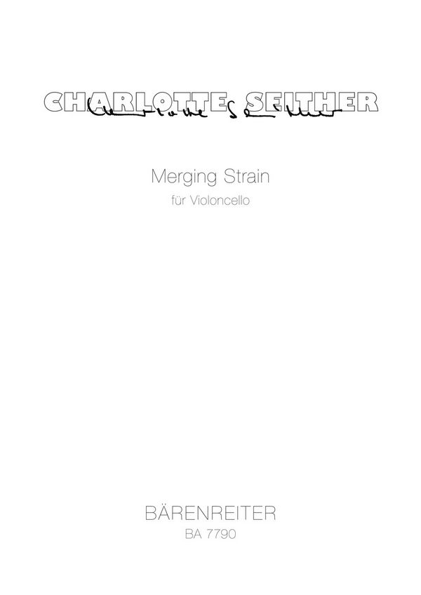 Seither, Charlotte&nbsp;&nbsp;Merging strain für Violoncello (1999)&nbsp;&nbsp;