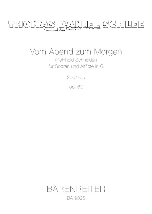 Schlee, Thomas Daniel  [Txt:] Schneider, Reinhold&nbsp;&nbsp;Vom Abend zum Morgen für Sopran und Altflöte in G op. 62 (2004-05)&nbsp;&nbsp;
