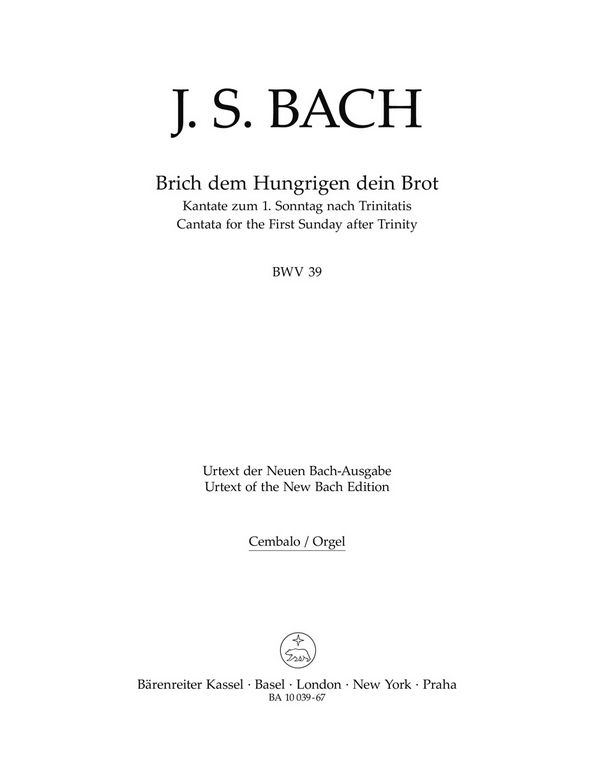 Brich dem Hungrigen dein Brot&nbsp;&nbsp;Kantate am 1. Sonntag nach Trinitatis BWV 39&nbsp;&nbsp;Stimme(n), Urtextausgabe Cemb/Org